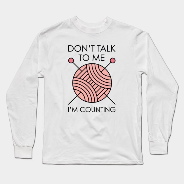 Don’t Talk To Me I’m Counting Long Sleeve T-Shirt by LuckyFoxDesigns